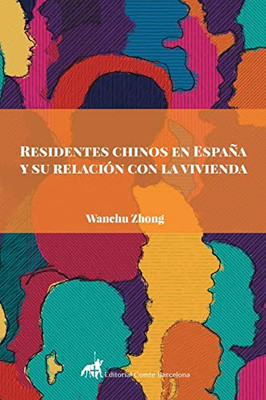 Residentes Chinos En España Y Su Relación Con La Vivienda (Spanish Edition)