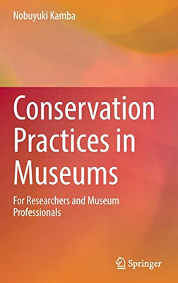 Conservation Practices In Museums: For Researchers And Museum Professionals