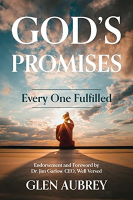God'S Promises * Every One Fulfilled: He Is Faithful * You Can Count On It!