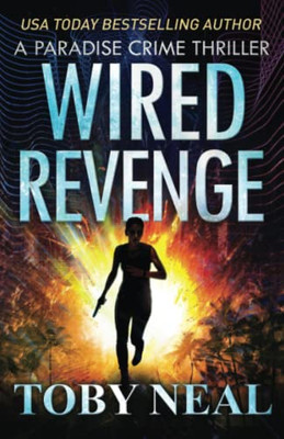 Wired Revenge: Vigilante Justice Thriller Series (Paradise Crime Thrillers)