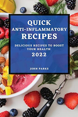 Quick Anti-Inflammatory Recipes 2022: Delicious Recipes To Boost Your Health