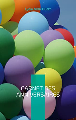 Carnet Des Anniversaires: ... Pour Se Souvenir De Tout !... (French Edition)