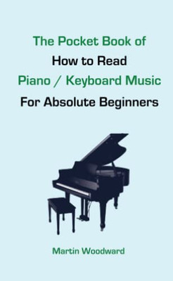 The Pocket Book Of How To Read Piano / Keyboard Music For Absolute Beginners