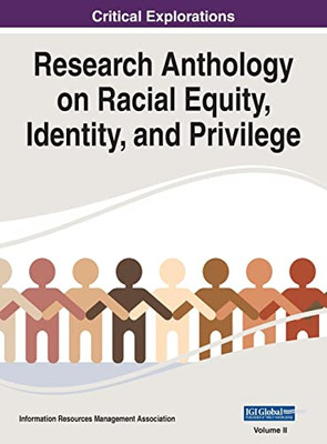 Research Anthology On Racial Equity, Identity, And Privilege - 9781668450178