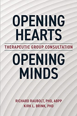 Opening Hearts, Opening Minds: Therapeutic Group Consultation - 9780578357959