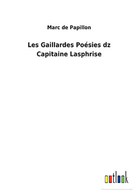Les Gaillardes Poésies Dz Capitaine Lasphrise (French Edition) - 9783752470321