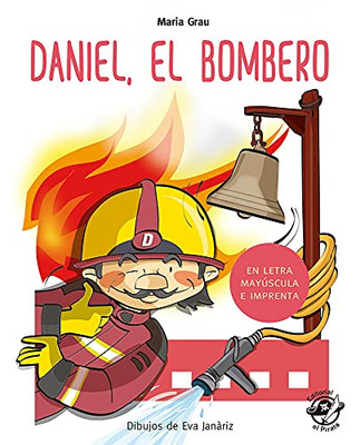 Daniel El Bombero (Aprender A Leer En Letra Mayúscula E Imp) (Spanish Edition)