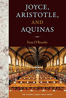 Joyce, Aristotle, And Aquinas (The Florida James Joyce Series) - 9780813068633
