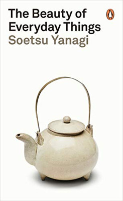 The Beauty of Everyday Things (Penguin Classics)