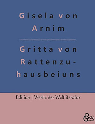 Das Leben Der Hochgräfin Gritta Von Rattenzuhausbeiuns: Märchen (German Edition)