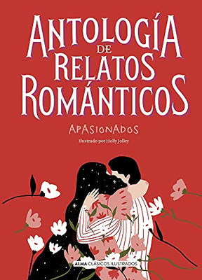 Antología De Relatos Románticos Apasionados (Clásicos Ilustrados) (Spanish Edition)