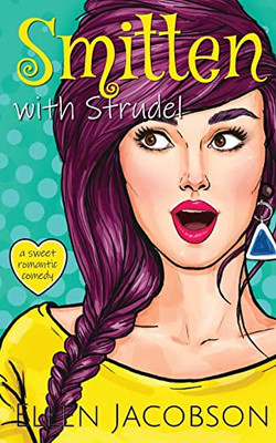 Smitten With Strudel: A Sweet Romantic Comedy (Smitten With Travel Romantic Comedy)