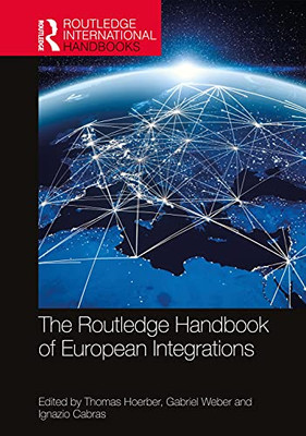 The Routledge Handbook Of European Integrations (Routledge International Handbooks)