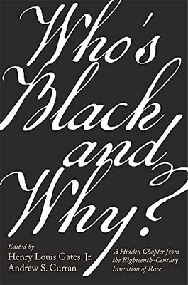 WhoS Black And Why?: A Hidden Chapter From The Eighteenth-Century Invention Of Race