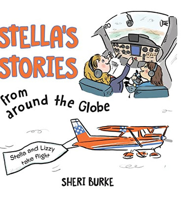 Stella'S Stories From Around The Globe: Stella And Lizzy Take Flight - 9781039112346