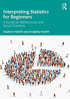 Interpreting Statistics For Beginners: A Guide For Behavioural And Social Scientists