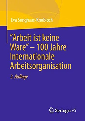 Arbeit Ist Keine Ware  100 Jahre Internationale Arbeitsorganisation (German Edition)