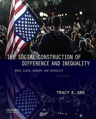 The Social Construction Of Difference And Equality: Race, Class, Gender, And Sexuality