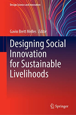 Designing Social Innovation For Sustainable Livelihoods (Design Science And Innovation)
