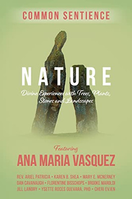Nature: Divine Experiences With Trees, Plants, Stones And Landscapes (Common Sentience)