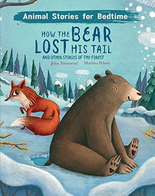 How The Bear Lost His Tail: And Other Stories Of The Forest (Animal Stories For Bedtime)