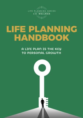 Life Planning Handbook: A Life Plan Is The Key To Personal Growth (Life Planning Series)