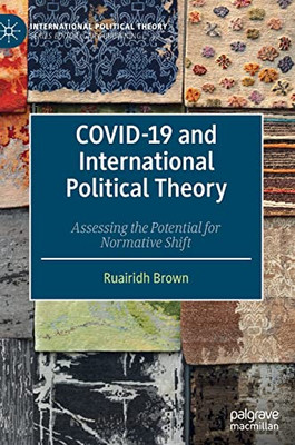 Covid-19 And International Political Theory: Assessing The Potential For Normative Shift