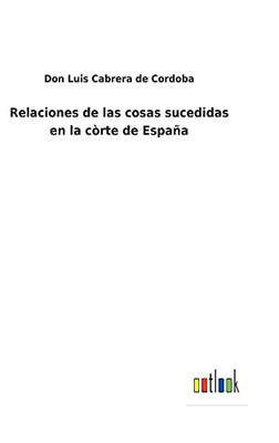 Relaciones De Las Cosas Sucedidas En La Còrte De España (Spanish Edition) - 9783752488203