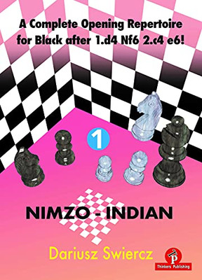 A Complete Opening Repertoire For Black After 1.D4 Nf6 2.C4 E6! - Volume 1 - Nimzo-Indian