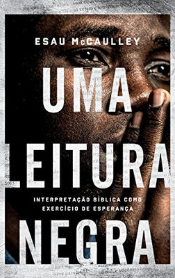 Uma Leitura Negra: Interpretação Bíblica Como Exercício De Esperança (Portuguese Edition)