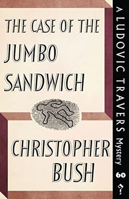 The Case Of The Jumbo Sandwich: A Ludovic Travers Mystery (The Ludovic Travers Mysteries)