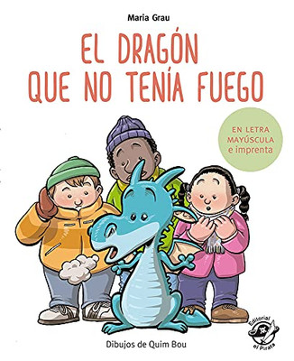 El Dragón Que No Tenía Fuego (Aprender A Leer En Letra Mayúscula E Imp) (Spanish Edition)
