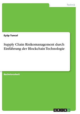 Supply Chain Risikomanagement Durch Einführung Der Blockchain Technologie (German Edition)