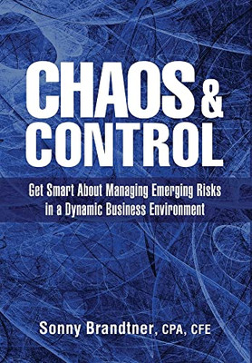 Chaos & Control: Get Smart About Managing Emerging Risks In A Dynamic Business Environment