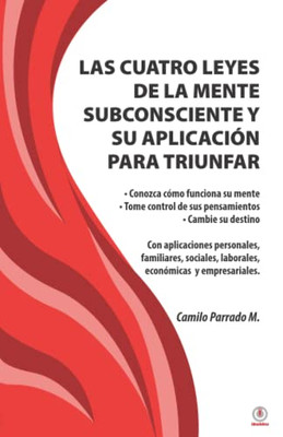 Las Cuatro Leyes De La Mente Subconsciente Y Su Aplicación Para Triunfar (Spanish Edition)