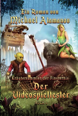 Der Videospieltester (Kräutersammler Der Finsternis Buch 1): Litrpg-Serie (German Edition) Der Videospieltester (Kräutersammler Der Finsternis Buch 1): Litrpg-Serie (German Edition)