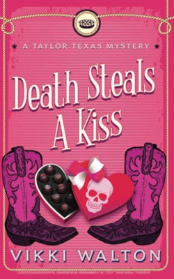 Death Steals A Kiss: A Clean Mystery With A Touch Of Sweet Romance (A Taylor Texas Mystery)