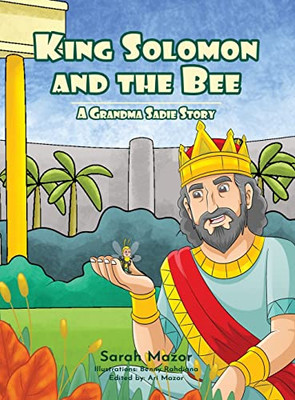 King Solomon And The Bee: A Grandma Sadie Story (Biblical Stories And More) - 9781950170623