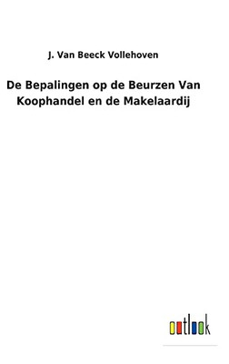 De Bepalingen Op De Beurzen Van Koophandel En De Makelaardij (Dutch Edition) - 9783752472356