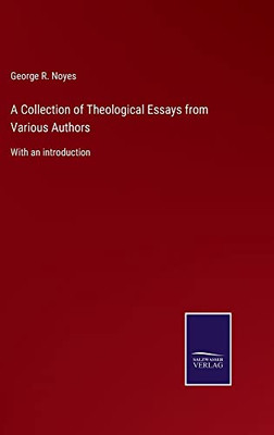 A Collection Of Theological Essays From Various Authors: With An Introduction - 9783752566130