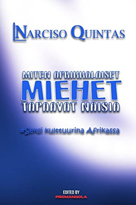 Miten Afrikalaiset Miehet Tapaavat Naisia - Narciso Quintas (Finnish Edition) - 9781034923565