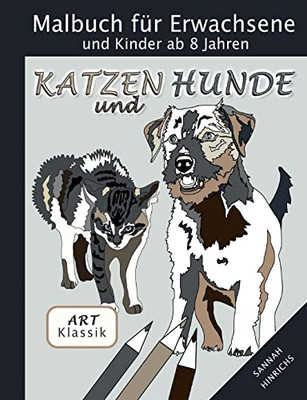 Klassik Art Malbuch Für Erwachsene Und Kinder Ab 8 Jahren - Katzen Und Hunde (German Edition)