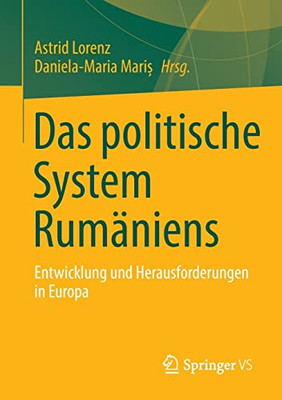 Das Politische System Rumäniens: Entwicklung Und Herausforderungen In Europa (German Edition)