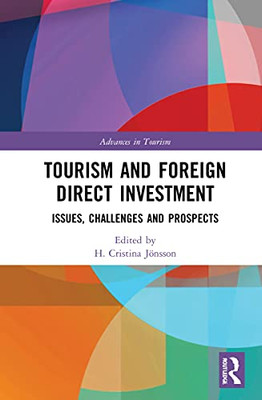 Tourism And Foreign Direct Investment: Issues, Challenges And Prospects (Advances In Tourism)