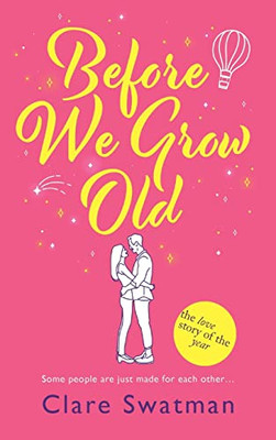 Before We Grow Old: The Love Story That Everyone Will Be Talking About In 2022 - 9781802806496