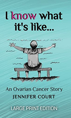 I Know What It'S Like - Large Print: An Ovarian Cancer Story (Survival Stories) - 9781922476630