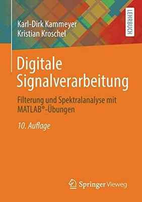 Digitale Signalverarbeitung: Filterung Und Spektralanalyse Mit Matlab®-Übungen (German Edition)
