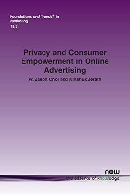 Privacy And Consumer Empowerment In Online Advertising (Foundations And Trends(R) In Marketing)