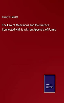 The Law Of Mandamus And The Practice Connected With It, With An Appendix Of Forms - 9783752569896