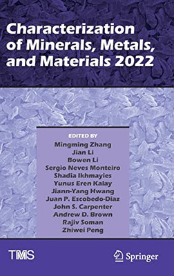 Characterization Of Minerals, Metals, And Materials 2022 (The Minerals, Metals & Materials Series)